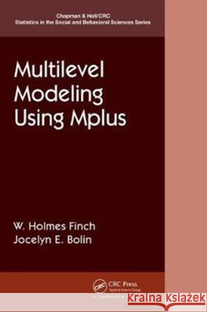 Multilevel Modeling Using Mplus Finch, Holmes 9781138462410