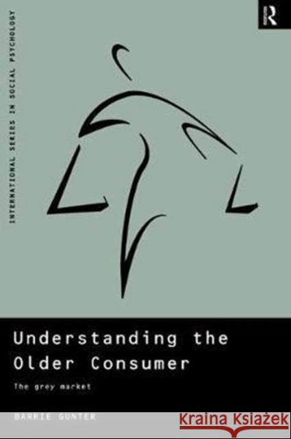 Understanding the Older Consumer: The Grey Market Gunter, Barrie 9781138462625