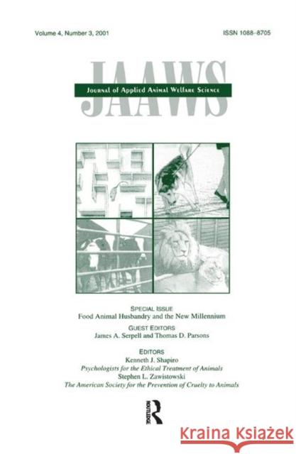 Food Animal Husbandry and the New Millennium: A Special Issue of Journal of Applied Animal Welfare Science James A. Serpell 9781138462656 Routledge