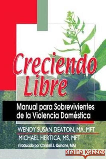 Creciendo Libre: Manual Para Sobrevivientes de la Violencia Doméstica Hertica, Michael 9781138462830 Taylor and Francis