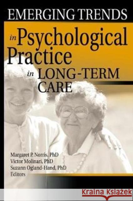 Emerging Trends in Psychological Practice in Long-Term Care Margaret Norris 9781138462847