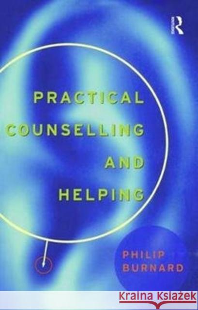 Practical Counselling and Helping Philip Burnard 9781138463110