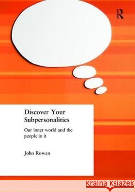 Discover Your Subpersonalities: Our Inner World and the People in It John Rowan 9781138463127