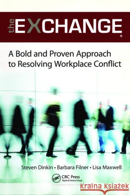 The Exchange: A Bold and Proven Approach to Resolving Workplace Conflict Dinkin, Steven 9781138463554