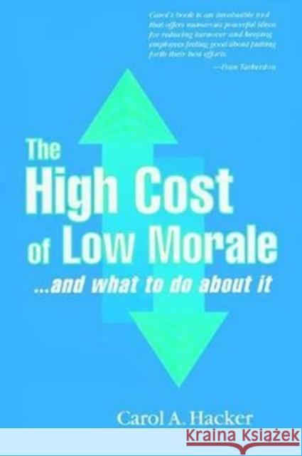 The High Cost of Low Morale...and What to Do about It: ...and What to Do about It Hacker, Carol A. 9781138463646 CRC Press