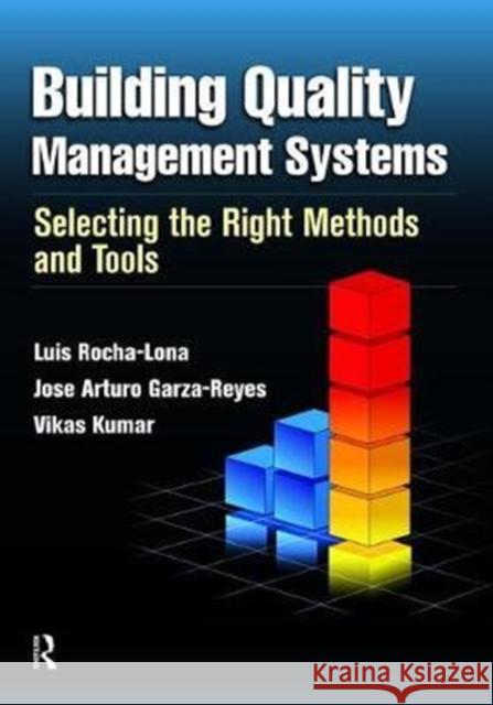 Building Quality Management Systems: Selecting the Right Methods and Tools Rocha-Lona, Luis 9781138464056 