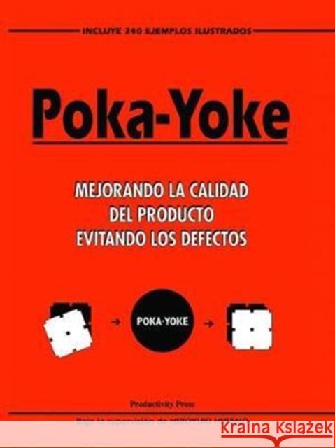 Poka-Yoke (Spanish): Mejorando La Calidad del Producto Evitando Los Defectos H. Hirano 9781138464131 Productivity Press