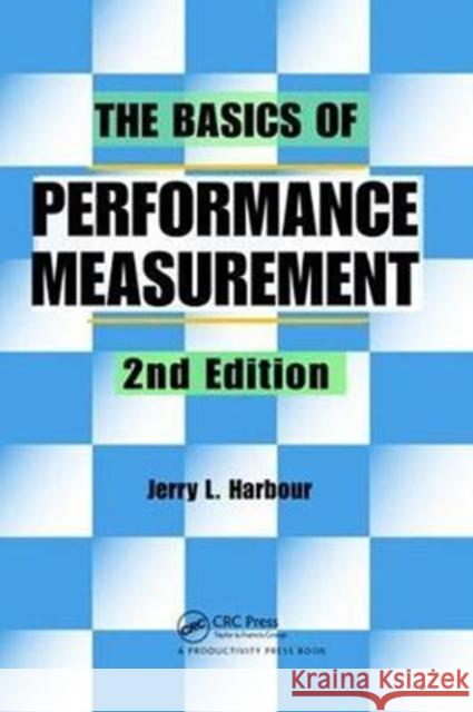 The Basics of Performance Measurement Jerry L. Harbour 9781138464179 Productivity Press