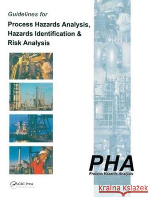 Guidelines for Process Hazards Analysis (Pha, Hazop), Hazards Identification, and Risk Analysis Nigel Hyatt 9781138464216 Taylor and Francis