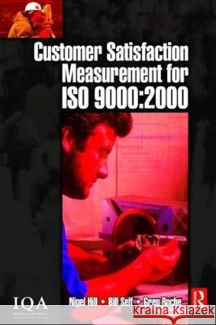 Customer Satisfaction Measurement for ISO 9000: 2000 Bill Self 9781138464452 Routledge