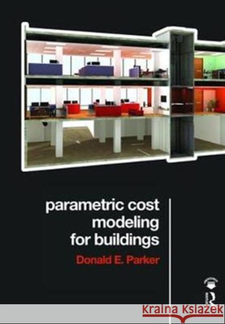 Parametric Cost Modeling for Buildings Donald Parker 9781138464599