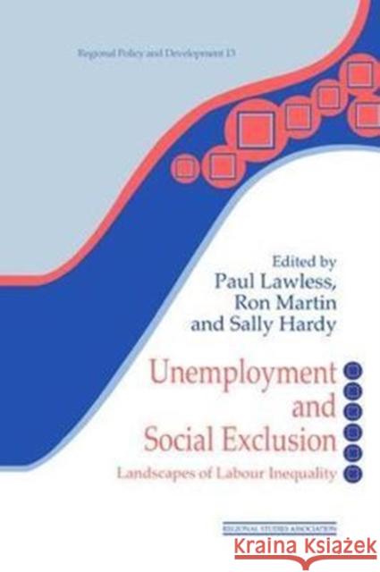 Unemployment and Social Exclusion: Landscapes of Labour Inequality and Social Exclusion Sally Hardy 9781138464964