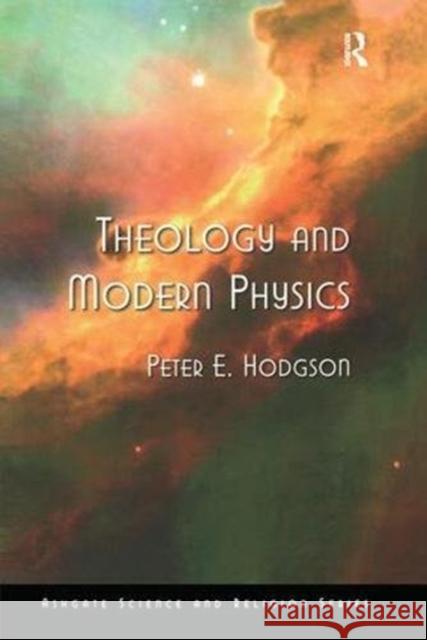 Theology and Modern Physics Peter E. Hodgson 9781138465145