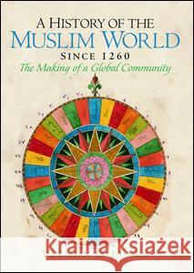 A History of the Muslim World Since 1260: The Making of a Global Community Vernon Egger 9781138465268