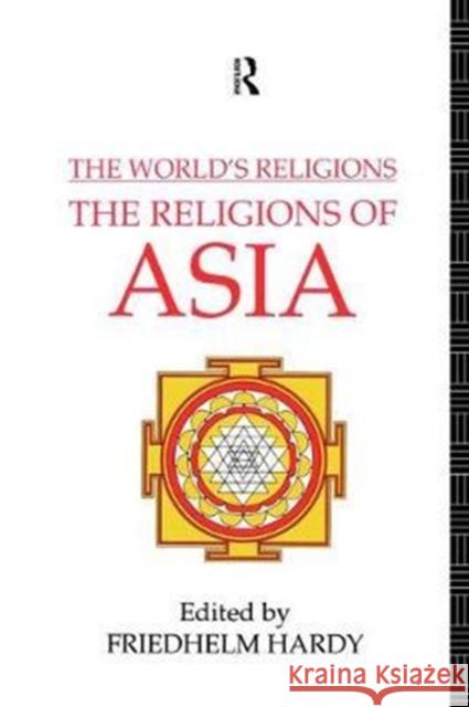 The World's Religions: The Religions of Asia Friedhelm Hardy 9781138465282