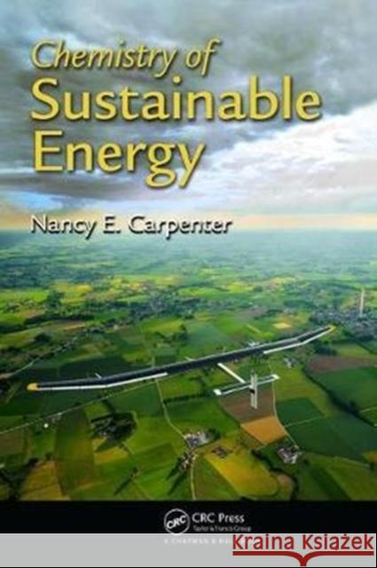 Chemistry of Sustainable Energy Nancy E. Carpenter 9781138465299 Taylor & Francis Ltd