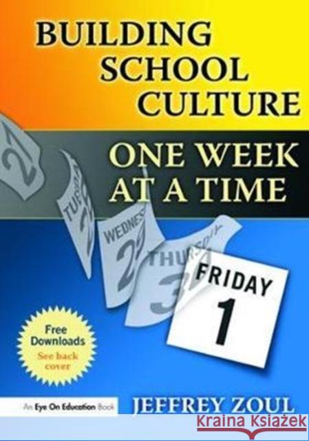 Building School Culture One Week at a Time: One Week at a Time Zoul, Jeffrey 9781138466036