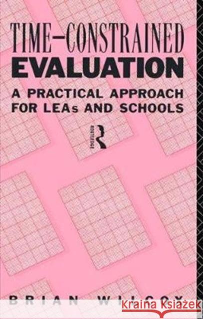 Time-Constrained Evaluation: A Practical Approach for Leas and Schools Brian Wilcox 9781138466197