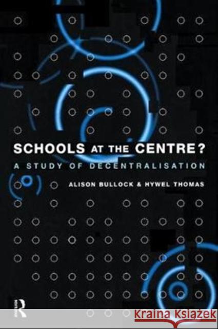 Schools at the Centre Alison Bullock 9781138466203 Routledge