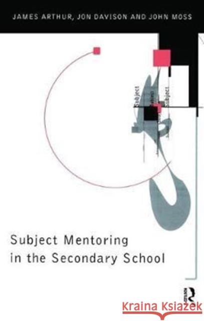 Subject Mentoring in the Secondary School James Arthur 9781138466210 Routledge