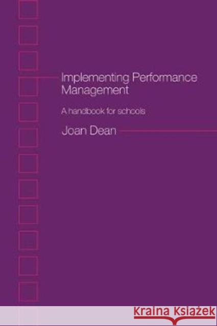 Implementing Performance Management: A Handbook for Schools Joan Dean 9781138466234 Routledge