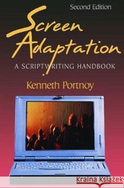 Screen Adaptation: A Scriptwriting Handbook Portnoy, Kenneth 9781138466333 