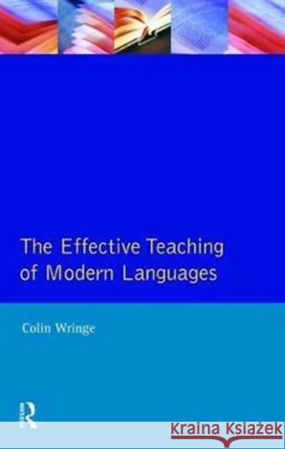 Effective Teaching of Modern Languages C. a. Wringe 9781138466357 Routledge