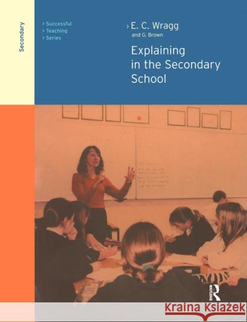 Explaining in the Secondary School Dr George A Brown 9781138466418 Taylor and Francis