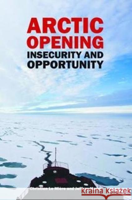 Arctic Opening: Insecurity and Opportunity Christian Lemiere 9781138466609 Routledge