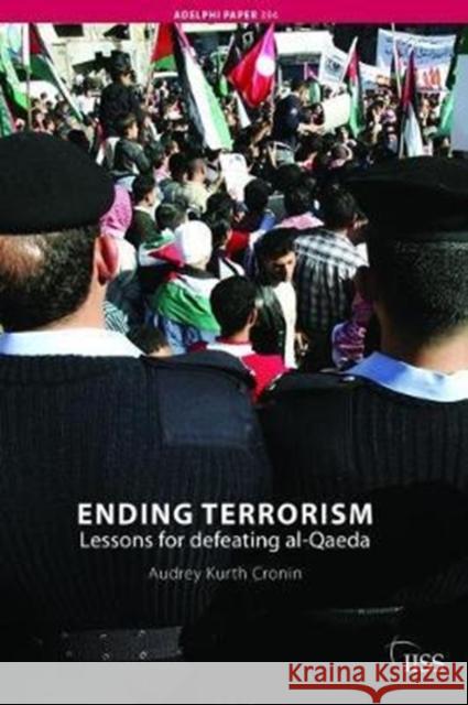 Ending Terrorism: Lessons for Defeating Al-Qaeda Audrey Kurth Cronin 9781138466630 Routledge