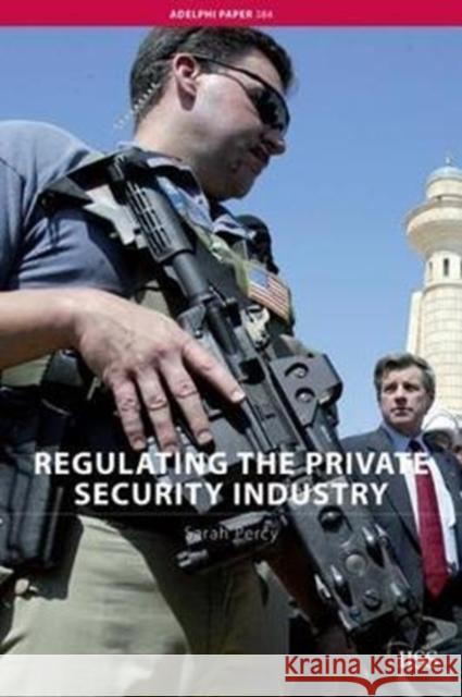 Regulating the Private Security Industry Sarah Percy 9781138466654 Routledge