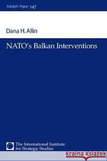 Nato's Balkan Interventions Dana H. Allin 9781138466722 Routledge