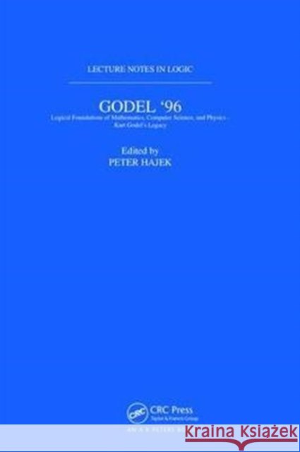 Gödel 96: Logical Foundations of Mathematics, Computer Science, and Physics: Lecture Notes in Logic 6 Hajek, Petr 9781138466869