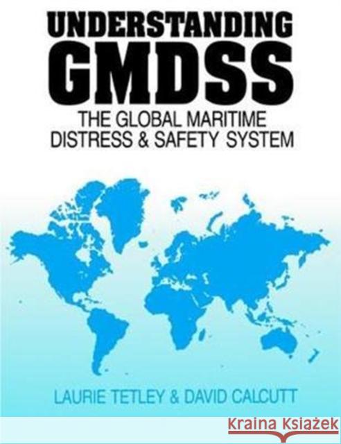 Understanding Gmdss: The Global Maritime Distress and Safety System Calcutt, David 9781138466999 Routledge