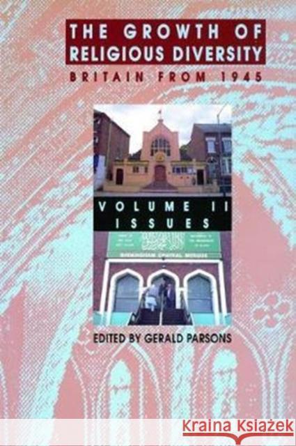 The Growth of Religious Diversity - Vol 2: Britain from 1945 Volume 2: Controversies Parsons, Gerald 9781138467071 Routledge