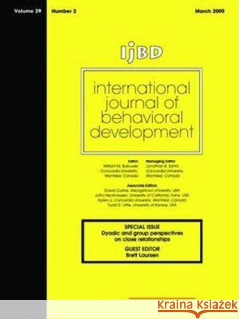 Dyadic and Group Perspectives on Close Relationships: Special Issue of International Journal of Behavioral Development Brett Laursen 9781138467163