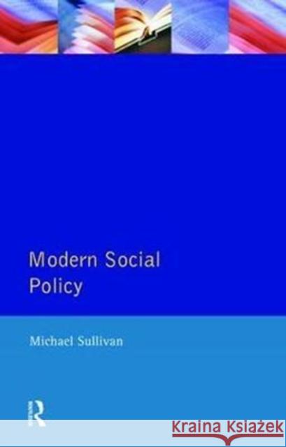 Modern Social Policy Michael Sullivan 9781138467200 Routledge