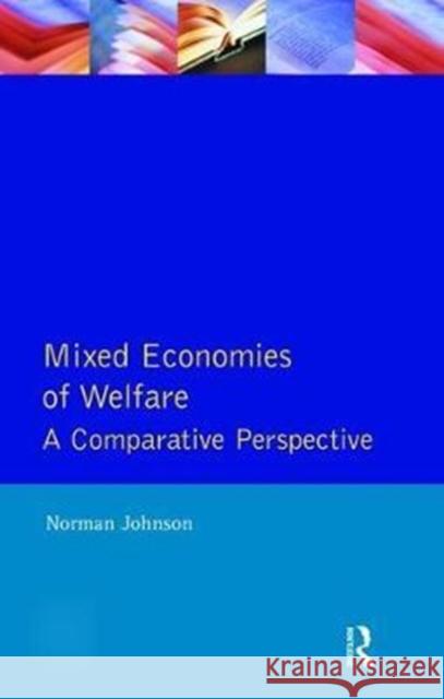 Mixed Economies Welfare: A Comparative Perspective Johnson, Norman 9781138467217