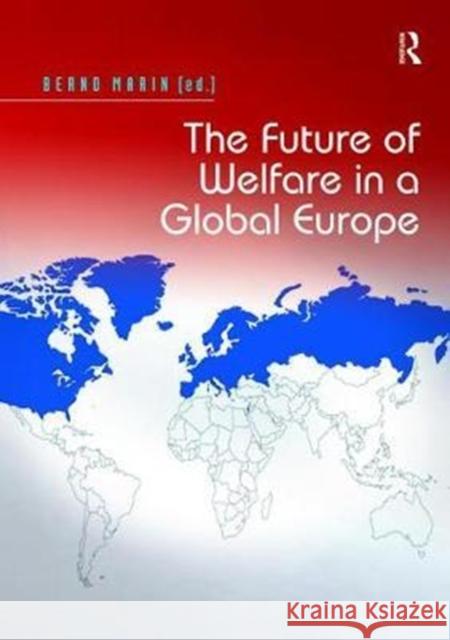The Future of Welfare in a Global Europe Marin, Bernd 9781138467248