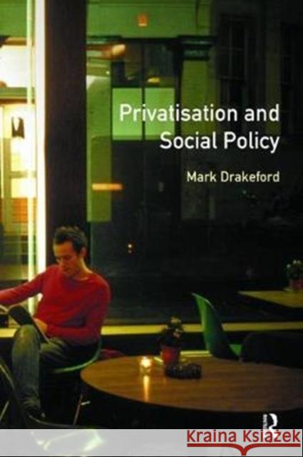 Social Policy and Privatisation Mark Drakeford 9781138467286 Routledge