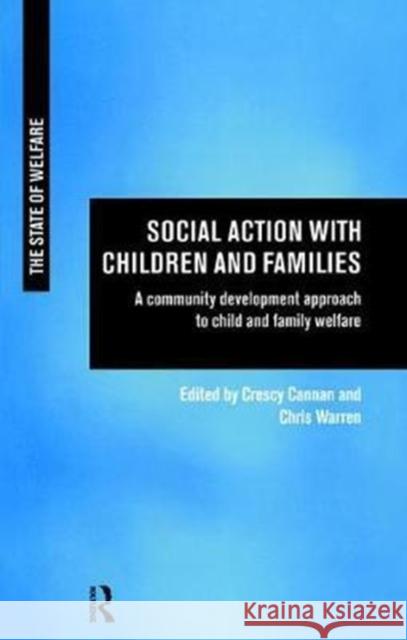 Social Action with Children and Families: A Community Development Approach to Child and Family Welfare Crescy Cannan 9781138467514 Routledge