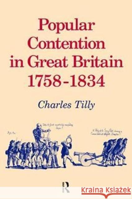 Popular Contention in Great Britain, 1758-1834 Charles Tilly 9781138467811 Routledge