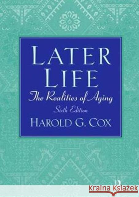 Later Life: The Realities of Aging Harold Cox 9781138467934 Routledge