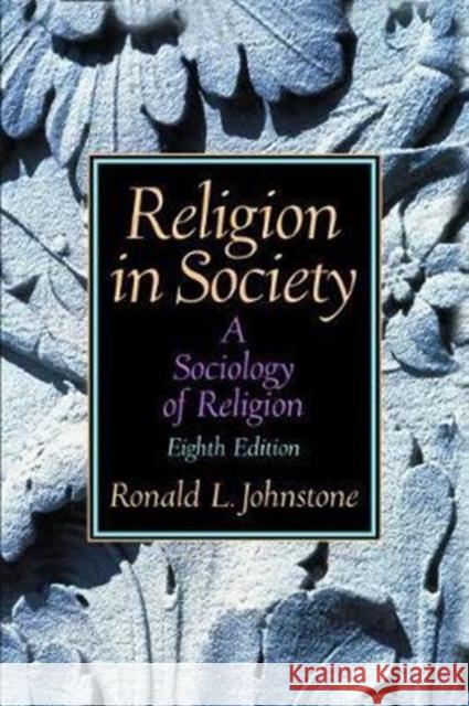 Religion in Society: A Sociology of Religion Ronald Johnstone 9781138467972 Routledge