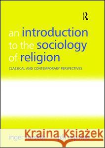 An Introduction to the Sociology of Religion: Classical and Contemporary Perspectives Inger Furseth 9781138468313 Routledge