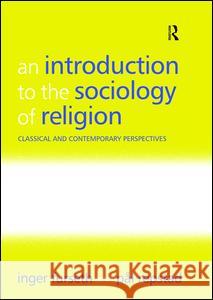 An Introduction to the Sociology of Religion: Classical and Contemporary Perspectives Inger Furseth 9781138468313