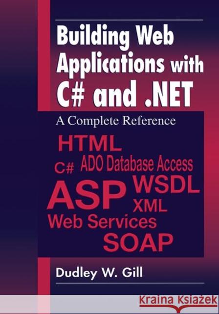 Building Web Appliations with C# and .Net: A Complete Reference Gill, Dudley W. 9781138468559 Taylor and Francis