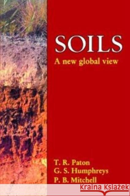 Soils: A New Global View Paton, Thomas Ronal 9781138468702 Taylor and Francis