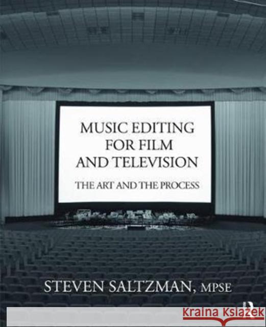 Music Editing for Film and Television: The Art and the Process Steven Saltzman 9781138468795 Focal Press