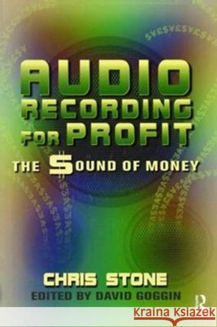 Audio Recording for Profit: The Sound of Money Stone, Chris 9781138468931 